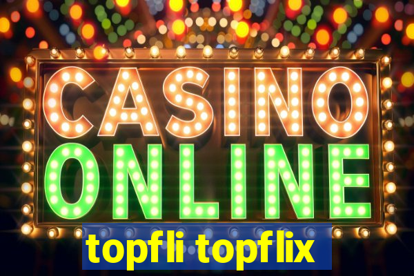 topfli topflix
